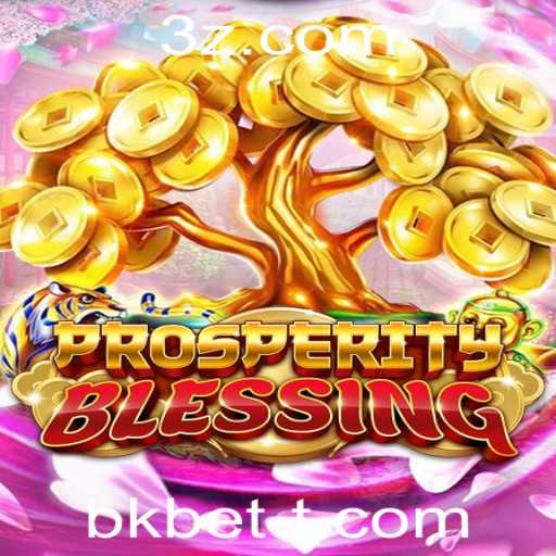 ProsperityBlessing: Explorando as Regras e a Emoção por Trás do Novo Jogo com bkbet